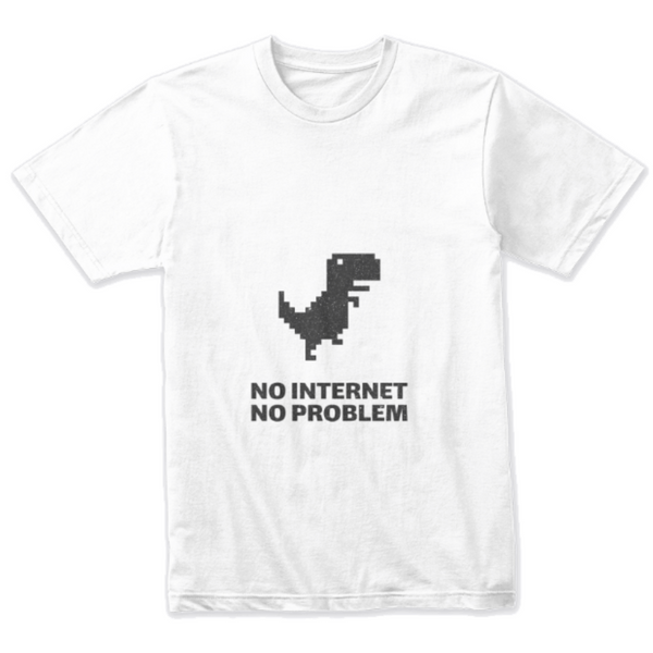 No Internet No Problem Design T-shirt