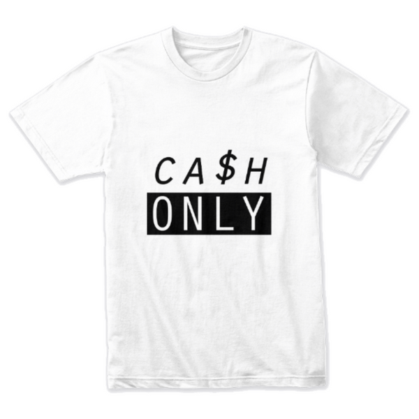 Cash Only Design T-shirt