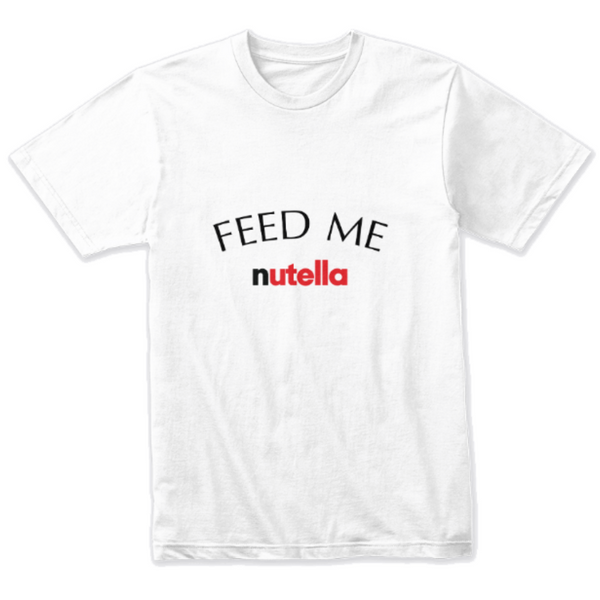 Feed Me NUTELLA Design T-shirt